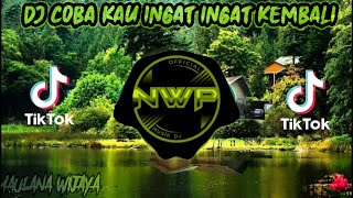Download lagu DJ COBA KAU INGAT INGAT KEMBALI REMIX TIK TOK FULL BASS mp3 Download lagu DJ COBA KAU INGAT INGAT KEMBALI REMIX TIK TOK FULL BASS mp3