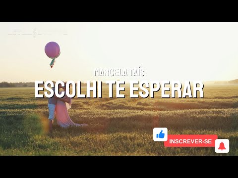 Escolhi te Esperar | Marcela Taís (Playback)