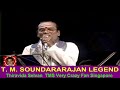 Yen Pirandai Magane T M SOUNDARARAJAN LEGEND Live