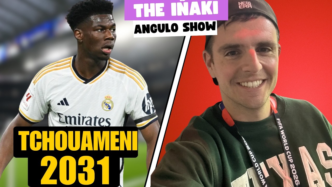 TCHOUAMENI 2031, ¿Y AHORA, QUÉ?: THE IÑAKI ANGULO SHOW 9/8