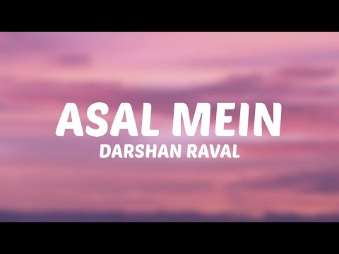 Darshan Raval - Asal Mein (Lyrics)