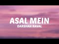 Darshan Raval - Asal Mein (Lyrics)