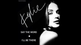 Kylie Minogue - Say The Word - I&#39;ll Be There (Love And Care Edit)