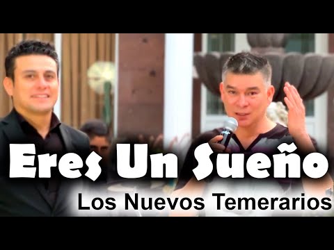 Los Nuevos Temerarios ERES  UN SUEÑO En Vivo
