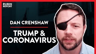 Setting the Record Straight On Trump COVID Response (Pt. 1) | Dan Crenshaw | POLITICS | Rubin Report