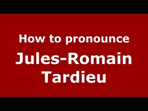 How to pronounce Jules-Romain Tardieu (French/France) - PronounceNames.com
