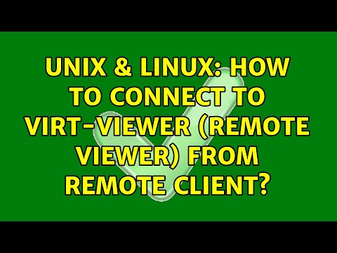 Unix & Linux: How to connect to virt-viewer (remote viewer) from remote client?