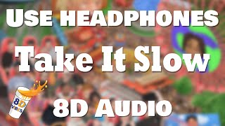 Internet Money - Take It Slow ft. 24kGoldn &amp; TyFontaine (8D AUDIO) 🎧 [BEST VERSION]