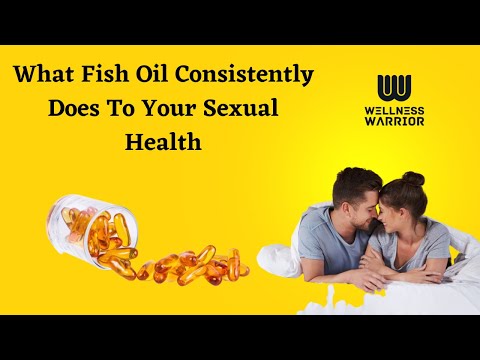 You Won't Believe What Fish Oil Does to Your Sexual Health | Wellness Warrior
