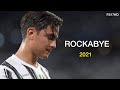 Paulo Dybala ► Rockabye  |Skills & Goals 2021 HD|