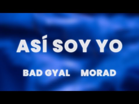 Bad Gyal, Morad - Así Soy (Letra/Lyrics)