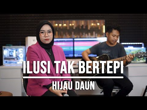 ILUSI TAK BERTEPI - HIJAU DAUN (LIVE COVER INDAH YASTAMI)