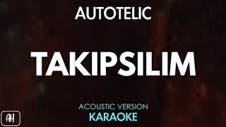 Autotelic - Takipsilim (Karaoke/Acoustic Instrumental)
