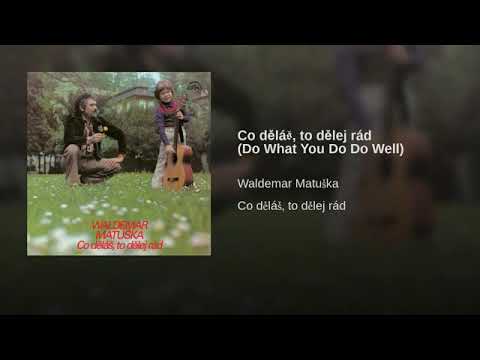 Co děláš to dělej rád