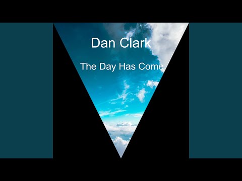 The Day Has Come - Dan Clark