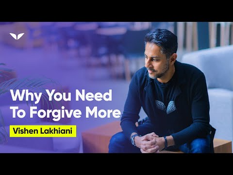 Why You Need To Forgive More | Vishen Lakhiani