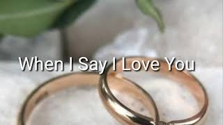 Download lagu When I Say I Love You mp3 Download lagu When I Say I Love You mp3