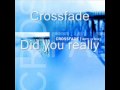 Crossfade - Did you really