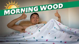 Morning Wood &amp; Our Health: Why We Want It