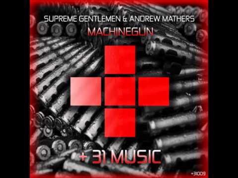 Supreme Gentleman & Andrew Mathers - Machinegun (Out Now) [Progressive House]