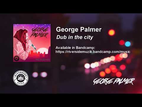GEORGE PALMER - Dub in the city / Riverside Muzik