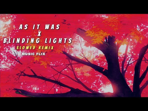 The Weeknd & Harry Styles - As it was X Blinding lights [ slowed remix ]