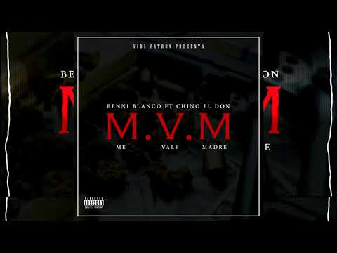 Benni Blanco - Me Vale Madre (ft .Chino El Don)