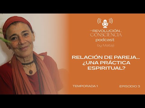 RELACIÓN DE PAREJA... ¿UNA PRÁCTICA ESPIRITUAL? - Episodio 03 - T1
