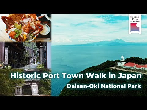 Daisen-Oki | Walking Through Japan’s Historic Port Towns | National Parks of Japan