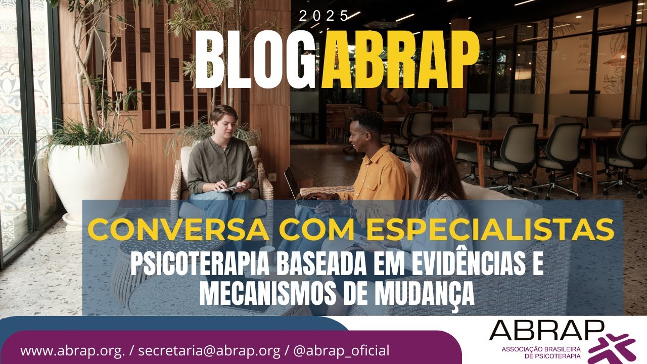 Conversa com Especialistas: Psicoterapia Baseada em Evidências e Mecanismos de Mudança