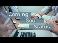 The Coming Soon Status
