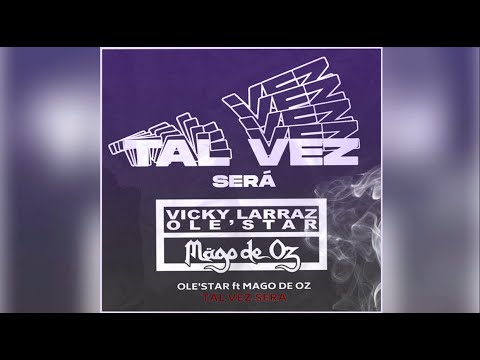 VICKY LARRAZ & OLE'STAR feat MAGO DE OZ- TAL VEZ SERÁ