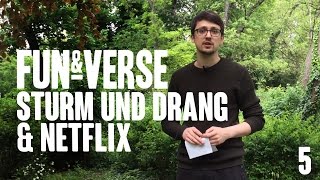 FUN & VERSE #5 - Sturm und Drang & Netflix