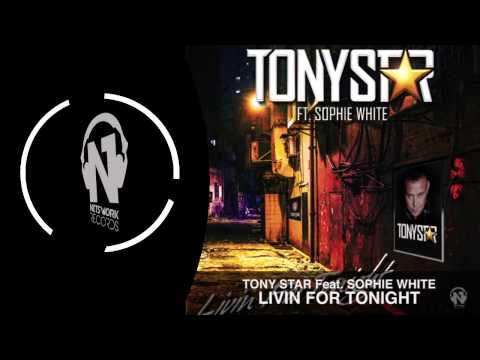 Tony Star Feat. Sophie White - Livin For Tonight (Teaser)