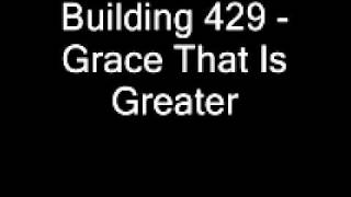 Building 429 - Grace That Is Greater