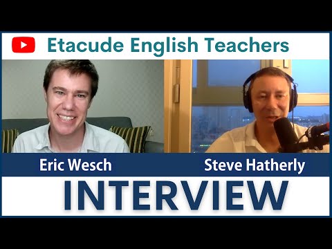 Etacude English Teachers Interview with Eric Wesch | Speak English Fluently with Steve Hatherly