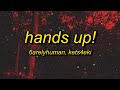 6arelyhuman Hands Up Ft Kets4eki Lyrics