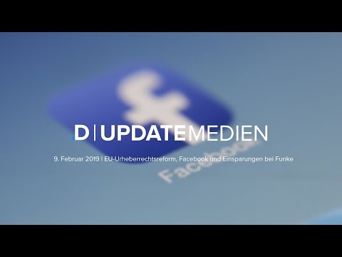 UPDATE MEDIEN – 09.02.19 | EU-Urheberrechtsreform, Facebook und Einsparungen bei Funke