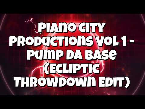 Piano City Productions Vol 1 -  Pump Da Base (Ecliptic Throwdown Edit)