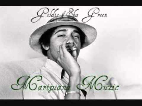 Goldie & Sha Green-Marijuana Muzic 4/20