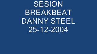 SESION DANNY STEEL BREAKBEAT 25 12 2004