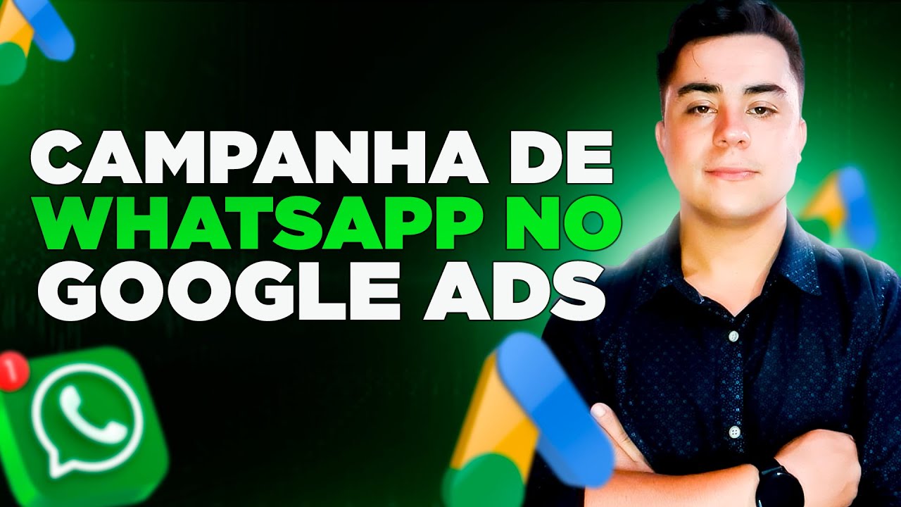 CAMPANHA PARA WHATSAPP NO GOOGLE ADS - FORMA CORRETA DE FAZER!