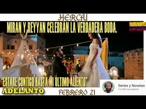 MIRAN Y REYYAN CELEBRAN UNA SEGUNDA BODA -  HERCAI - COLOMBIA LUN   21 DE FEBRERO22