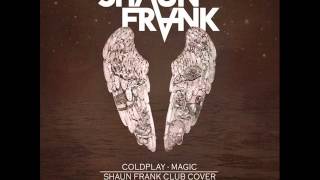 Coldplay - Magic (Shaun Frank Club Cover)