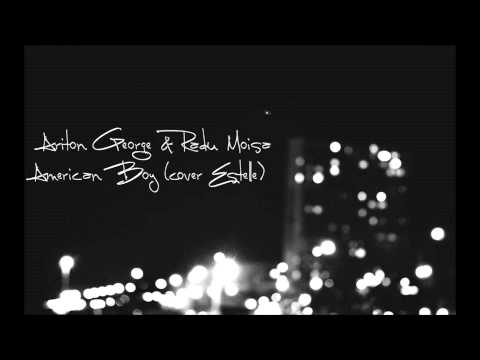 George Ariton & Radu Moisa - American Boy (Cover Estelle)