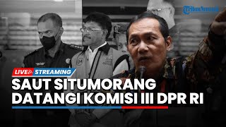 LIVE: Ex Komisioner KPK Saut Situmorang Datangi Komisi III DPR RI terkait Kasus Korupsi Kemkominfo