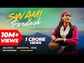 Swami Pardesh Suraj Tratak Uday Singh Rawat SIRAZEE Manju Nautiyal Latest Pahadi Song