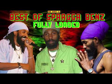 BEST OF SPRAGGA BENZ FULLY LOADED Ft.  PRAISE, BADMAN, SUPPOSED, WI NUH LIKE, HERDER, PEACE & MORE