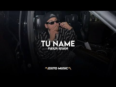 TU NAME - Fuerza Regida - MUSIC