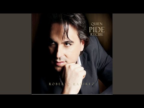 Quien Pide Recibe - Roberto Ramirez